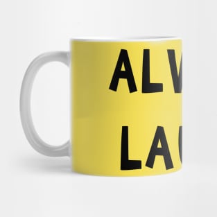 Always Laugh Mug